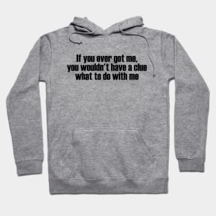 What to Do with Me Hoodie